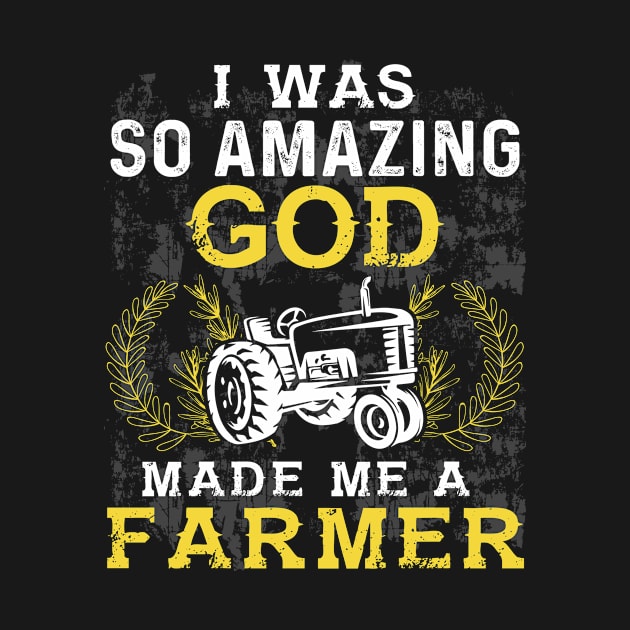 God Made Me A Farmer by Tee__Dot