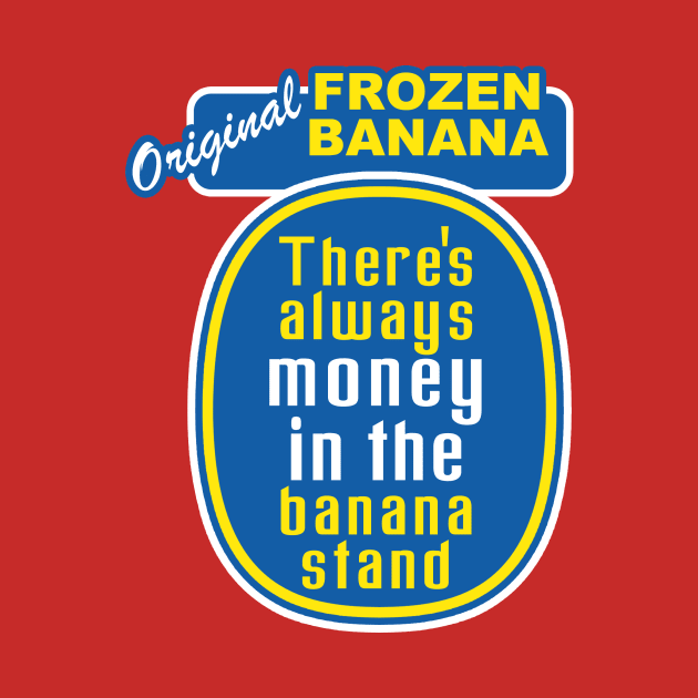 There's Always Money in the Banana Stand by nickbuccelli