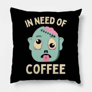 In need of coffee lover coffee addict Funny tired exhausted zombie Pillow