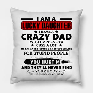 I'm A Lucky Daughter I Have Crazy Dad Pillow