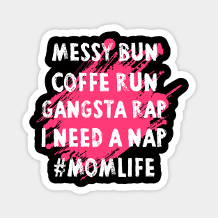 Womens Mom Shirts Mom Life Messy Bun Coffee Run Gangsta Rap Nap Magnet