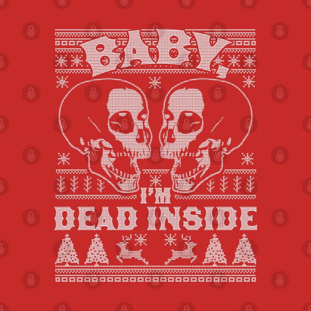 Baby I'm Dead Inside Skull It's Cold Outside Ugly Christmas by OrangeMonkeyArt