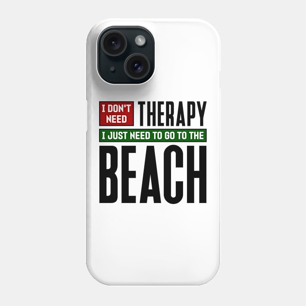 I don't need therapy, I just need to go to the beach Phone Case by colorsplash