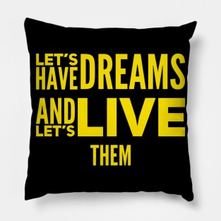 Live your dreams yellow quote design Pillow