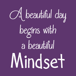 Beautiful mindset positive thinking happiness quote T-Shirt