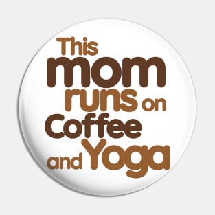 This mom runs on coffee and yoga Pin