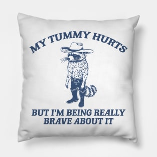 My Tummy Hurts But I'm Being Really Brave About It T Shirt, Tummy Ache Tee, Meme T Shirt, Vintage Cartoon T Shirt, Aesthetic Tee, Unisex Pillow