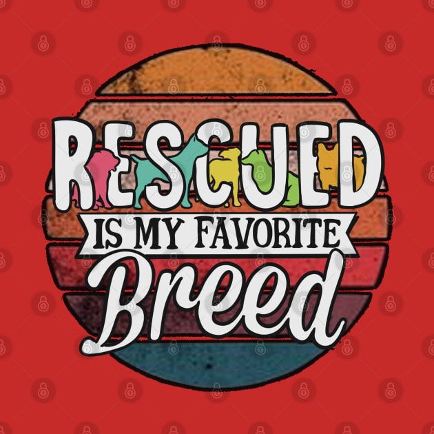 Rescued is my favorite breed by Feral Funny Creatures