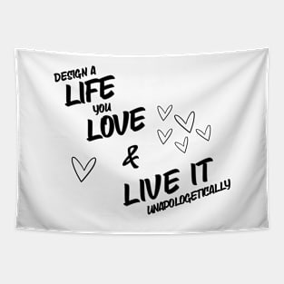 Design A Live You Love & Live It Unapologetically Tapestry