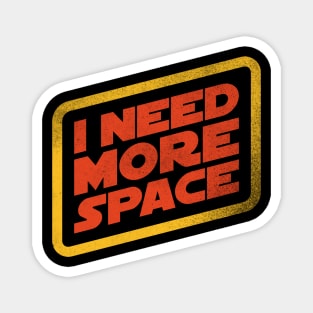 I Need More Space! Magnet