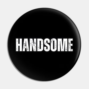 HANDSOME Pin