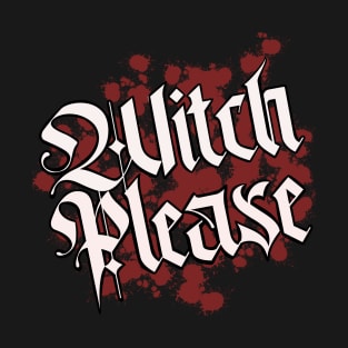 Witch Please T-Shirt