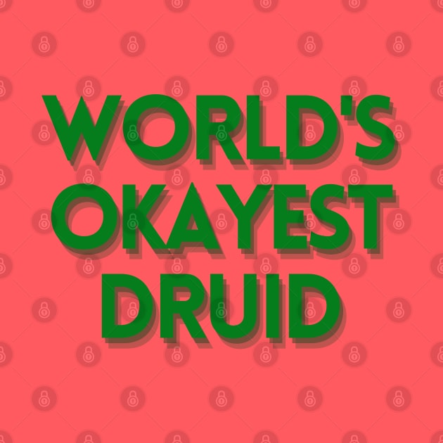 World's Okayest Druid Text Design by CursedContent