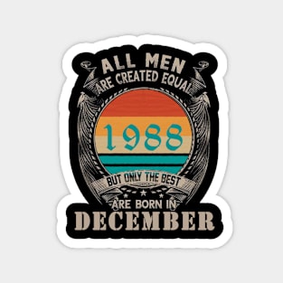 All Men Are created equal But the best are born in December Magnet