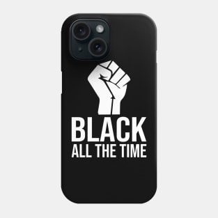 Black All The Time Phone Case