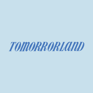 "TOMORRORLAND" - Disnerland Parody T-Shirt