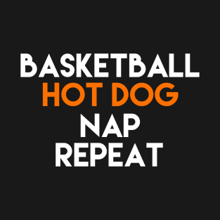 basketball hotdog nap repeat t shirt T-Shirt