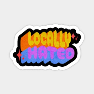 Locally Hated Retro Sassy Sarcastic Vintage Hippie Magnet