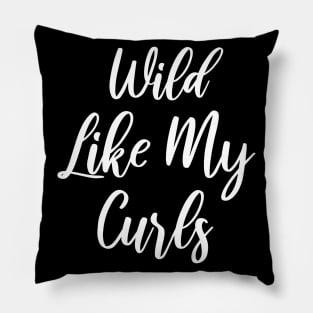 Wild Like My Curls Pillow