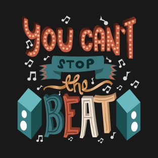 Hairspray Musical. You Can't Stop The Beat. T-Shirt