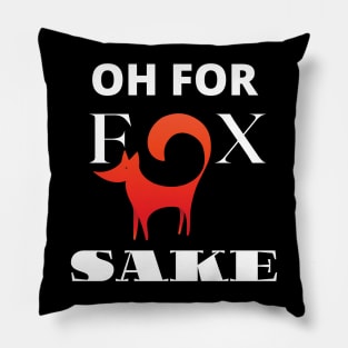 Oh For Fox Sake Pillow