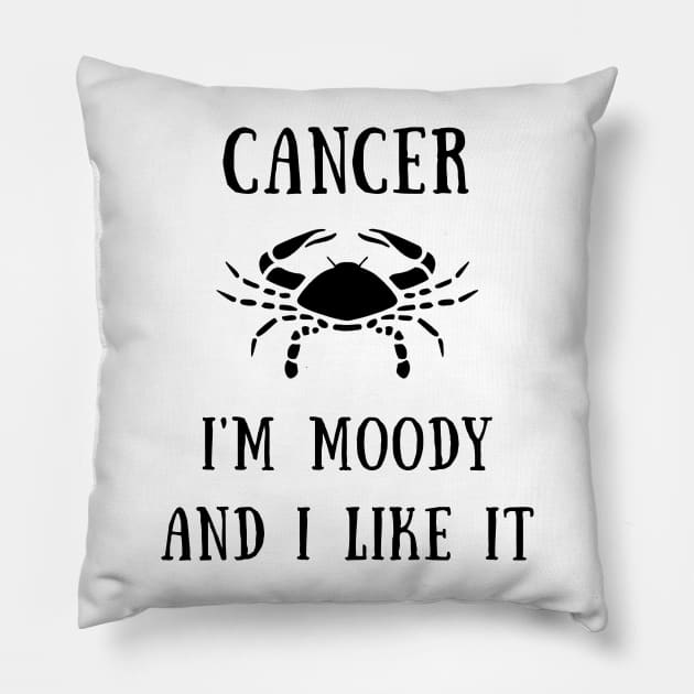 Cancer i'm moody and i like it Pillow by IOANNISSKEVAS