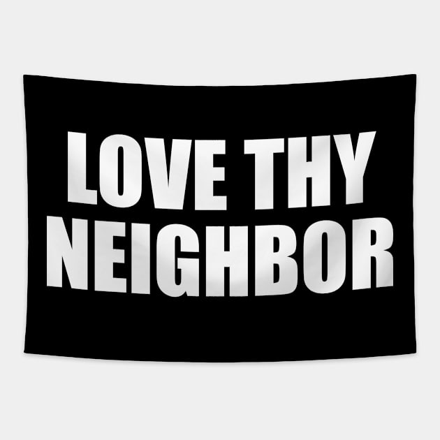 Love Thy Neighbor Tapestry by illusionerguy