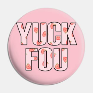 Yuck fou strawberries Pin