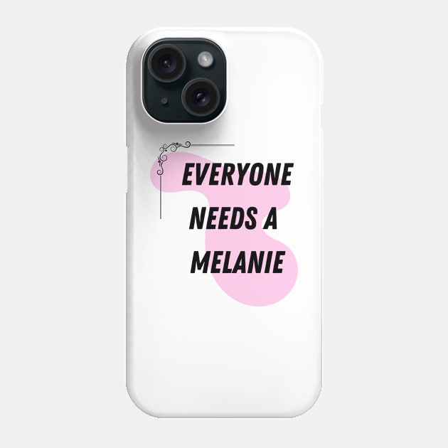 Melanie Name Design Everyone Needs A Melanie Phone Case by Alihassan-Art