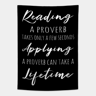 Reading a proverb takes only a few seconds, applying a proverb can take a lifetime Tapestry