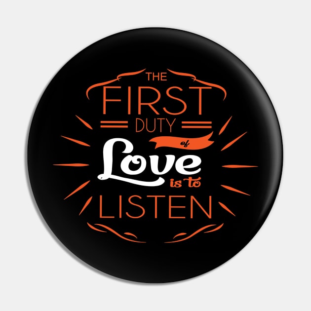 'The First Duty Of Love Is To Listen' Religion Shirt Pin by ourwackyhome