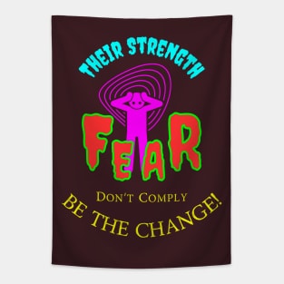 Their Strength Is Fear - Don't Comply Be The Change Tapestry