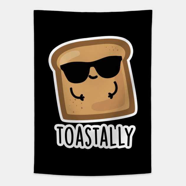 Toastally Cute Toast Bread Pun - Toast Pun - Gobelin | TeePublic PL