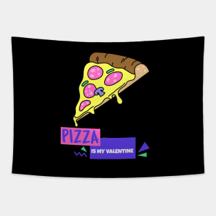 Pizza Is My Valentine Tapestry