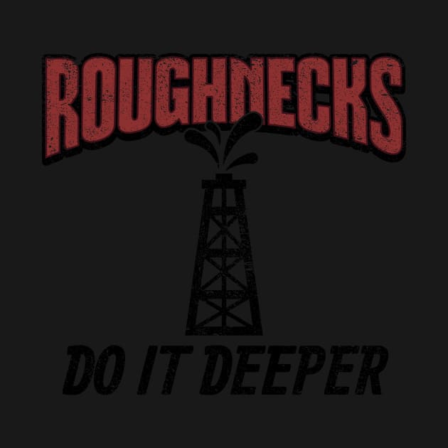 Roughnecks Do It Deeper by yeoys