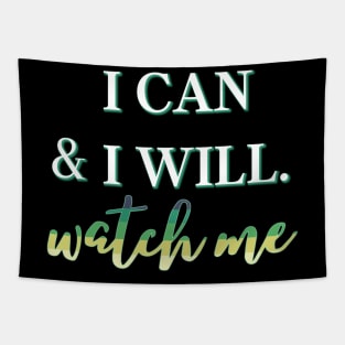 I Can & I Will, Watch Me Tapestry