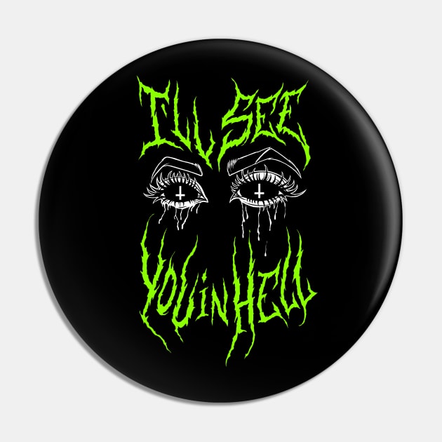 I'll See You In Hell Grunge devil eyes Goth Metal Neon Green Aesthetic Pin by btcillustration