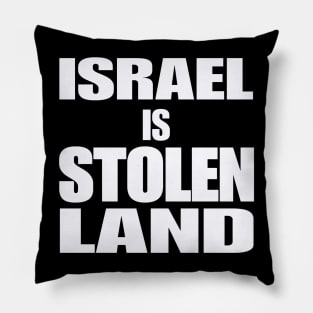 Israel IS Stolen Land - White - Front Pillow