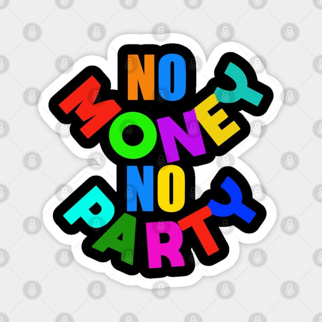 No money no party Magnet by AkanaZwa