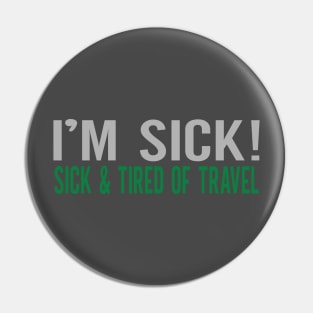 TIRED OF TRAVEL Pin