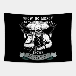 Show No Mercy To Those Who Have Shown No Loyalty Tapestry