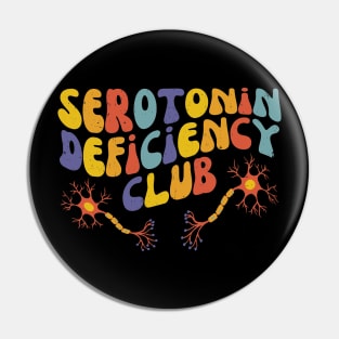 Serotonin Deficiency Club | Mental Health Matters Pin