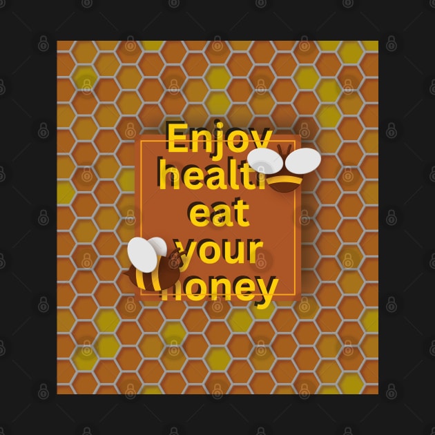 Enjoy health eat your honey by TeeText