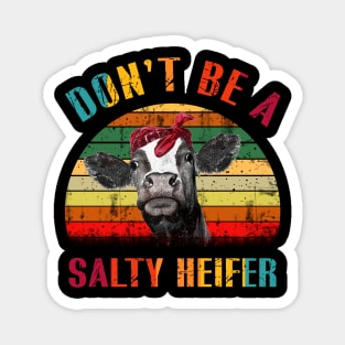 Don_t Be A Salty Heifer Magnet