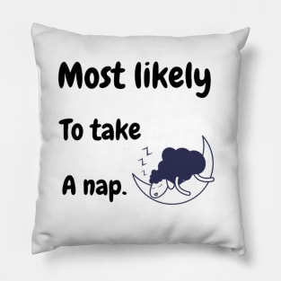 most likely to take a nap. Pillow