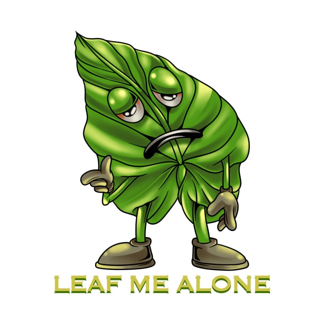 LEAF ME ALONE by Arjanaproject