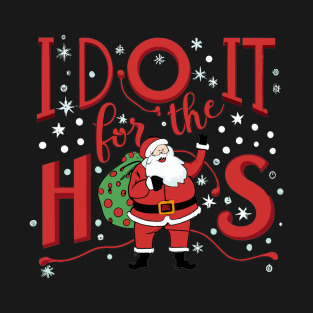 I do it for the hos santa claus T-Shirt