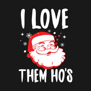 I Love Them Ho's T-Shirt