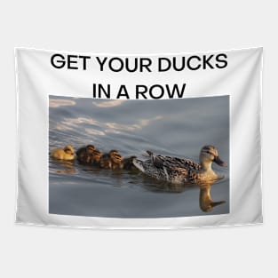 Get Your Ducks in a Row (Black Font) Tapestry