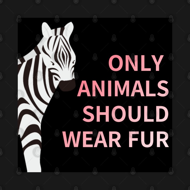 only animals  should wear fur,animal protection by zzzozzo